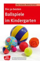 Elke Gulden: Die 50 besten Ballspiele im Kindergarten - eBook ★★★★