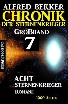 Großband #7 - Chronik der Sternenkrieger: Acht Sternenkrieger Romane