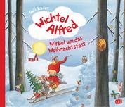 Wichtel Alfred - Wirbel um das Weihnachtsfest - Warmherziges Bilderbuch ab 3 Jahre