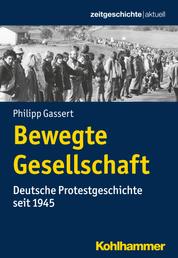 Bewegte Gesellschaft - Deutsche Protestgeschichte seit 1945