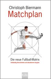 Matchplan - Die neue Fußball-Matrix. Vollständig überarbeitete und aktualisierte Ausgabe