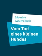 Maurice Maeterlinck: Vom Tod eines kleinen Hundes 