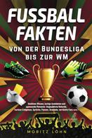 Moritz Löhn: Fußballfakten - Von der Bundesliga bis zur WM 