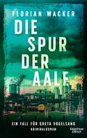 Florian Wacker: Die Spur der Aale ★★★★