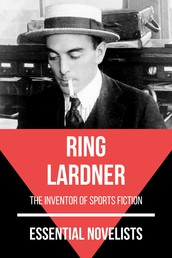 Essential Novelists - Ring Lardner - the inventor of sports fiction