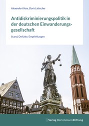 Antidiskriminierungspolitik in der deutschen Einwanderungsgesellschaft - Stand, Defizite, Empfehlungen