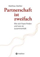 Matthias Stiehler: Partnerschaft ist zweifach 