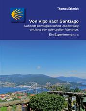 Von Vigo nach Santiago - Auf dem portugiesischen Jakobsweg entlang der spirituellen Variante. Ein Experiment (Teil 2)