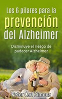 Peter Carl Simons: Los 6 pilares para la prevención del Alzheimer 