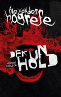 Alexander Hogrefe: Der Unhold: Horrorthriller 