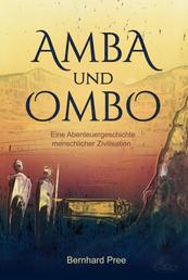 Amba und Ombo - Eine Abenteuergeschichte menschlicher Zivilisation