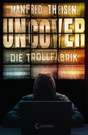 Manfred Theisen: Uncover - Die Trollfabrik ★