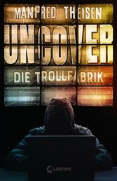 Uncover - Die Trollfabrik - Ein Thriller über Fake News, Trolls und russische Propaganda ab 14 Jahren
