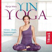 Yin Yoga - Hören, üben, Spannungen loslassen