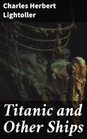 Charles Herbert Lightoller: Titanic and Other Ships 