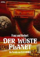 Ellis Weiner: FRANZ UND HERBERT: DER WÜSTE PLANET 