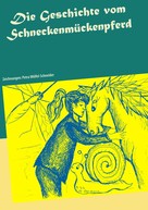 Astrid Reimann: Die Geschichte vom Schneckenmückenpferd 
