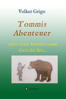 Volker Grigo: Tommis "Abenteuer" 
