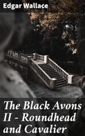 Edgar Wallace: The Black Avons II - Roundhead and Cavalier 