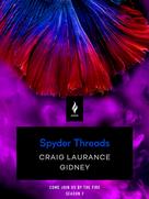 Craig Laurance Gidney: Spyder Threads 