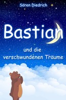 Sören Diedrich: Bastian und die verschwundenen Träume ★★★★★