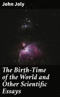 John Joly: The Birth-Time of the World and Other Scientific Essays 