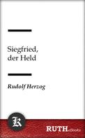 Rudolf Herzog: Siegfried, der Held 