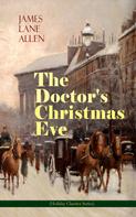 James Lane Allen: The Doctor's Christmas Eve (Holiday Classics Series) 