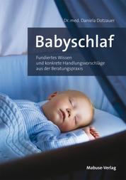 Babyschlaf - Fundiertes Wissen und konkrete Handlungsvorschläge aus der Beratungspraxis