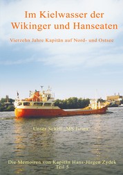 Im Kielwasser der Wikinger und Hanseaten - Vierzehn Jahre Kapitän auf Nord- und Ostsee