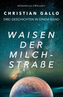 Christian Gallo: Waisen der Milchstraße – Drei Science-Fiction-Geschichten 