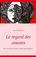 Yannick Monrosé: Le regard des amants 