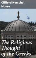 Clifford Herschel Moore: The Religious Thought of the Greeks 