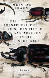 Die abenteuerliche Reise des Pieter van Ackeren in die neue Welt - Roman