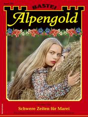 Alpengold 392 - Schwere Zeiten für Marei