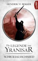 Hendrik M. Bekker: Die Legende von Yranisar - Schicksalsschmied ★★★★