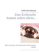 Steffie Stein-Weykopf: Eine Krebszelle kommt selten allein... 