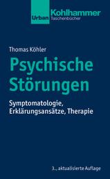 Psychische Störungen - Symptomatologie, Erklärungsansätze, Therapie