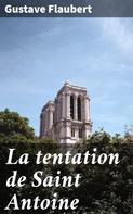 Gustave Flaubert: La tentation de Saint Antoine 