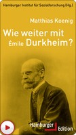 Matthias Koenig: Wie weiter mit Émile Durkheim? 