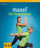 Wend-Uwe Boeckh-Behrens: maxxF - Der Megatrainer 