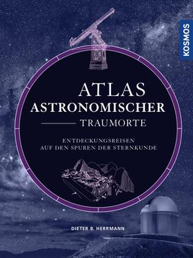 Atlas astronomischer Traumorte