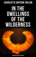 Charlotte Bryson Taylor: In the Dwellings of the Wilderness (Musaicum Vintage Mysteries) 