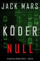 Jack Mars: Köder Null (Ein Agent Null Spionage-Thriller － Buch #8) ★★★★