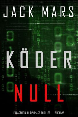 Köder Null (Ein Agent Null Spionage-Thriller － Buch #8)