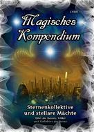 Frater LYSIR: Magisches Kompendium - Sternenkollektive und stellare Mächte 