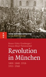 Revolution in München - 1800 - 1848 - 1918 - 1933 - 1968