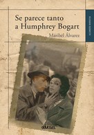 Maribel Álvarez: Se parece tanto a Humphrey Bogart 
