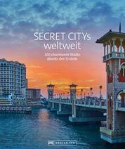 Secret Citys weltweit - 100 charmante Städte abseits des Trubels