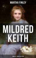 Martha Finley: Mildred Keith - Complete 7 Book Collection 